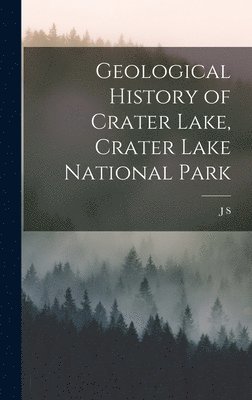 bokomslag Geological History of Crater Lake, Crater Lake National Park