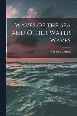 Waves of the sea and Other Water Waves