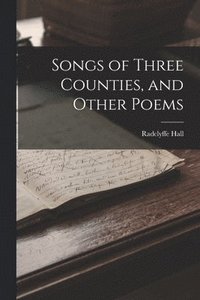 bokomslag Songs of Three Counties, and Other Poems