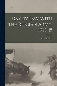 bokomslag Day by day With the Russian Army, 1914-15