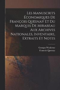 bokomslag Les manuscrits conomiques de Franois Quesnay et du Marquis de Mirabeau aux archives nationales, inventaire, extraits et notes