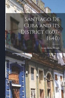 bokomslag Santiago de Cuba and its District (1607-1640)