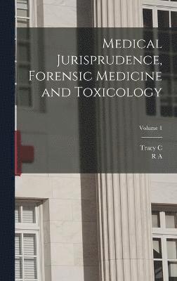 Medical Jurisprudence, Forensic Medicine and Toxicology; Volume 1 1