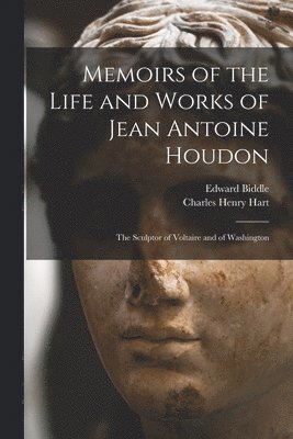 Memoirs of the Life and Works of Jean Antoine Houdon 1