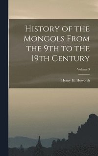 bokomslag History of the Mongols From the 9th to the 19th Century; Volume 3