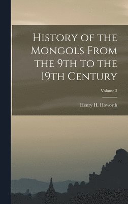 bokomslag History of the Mongols From the 9th to the 19th Century; Volume 3