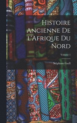 bokomslag Histoire ancienne de l'Afrique du nord; Volume 1