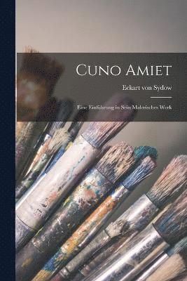 Cuno Amiet; eine Einfhrung in sein malerisches Werk 1