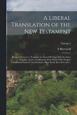 bokomslag A Liberal Translation of the New Testament