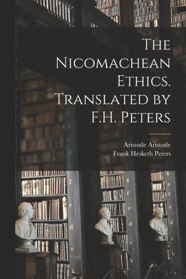 bokomslag Nicomachean Ethics. Translated by F.H. Peters