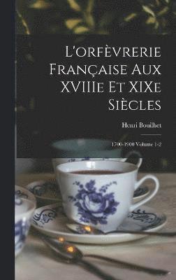 bokomslag L'orfèvrerie française aux XVIIIe et XIXe siècles