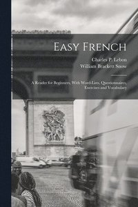bokomslag Easy French; a Reader for Beginners, With Word-lists, Questionnaires, Exercises and Vocabulary