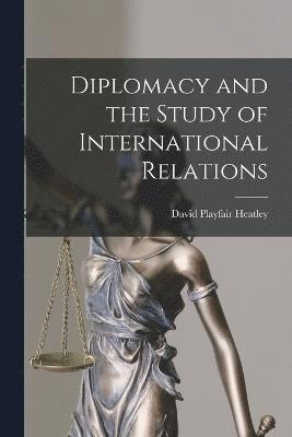 Diplomacy and the Study of International Relations 1