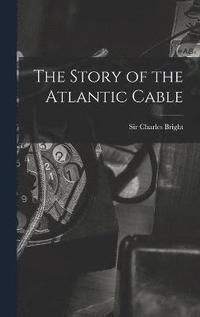 bokomslag The Story of the Atlantic Cable