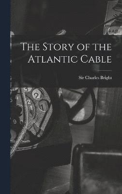 The Story of the Atlantic Cable 1