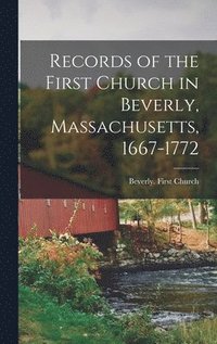 bokomslag Records of the First Church in Beverly, Massachusetts, 1667-1772