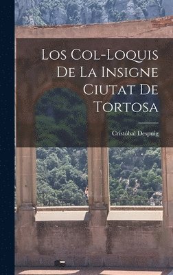bokomslag Los col-loquis de la insigne ciutat de Tortosa