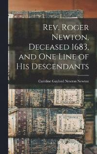 bokomslag Rev. Roger Newton, Deceased 1683, and one Line of his Descendants