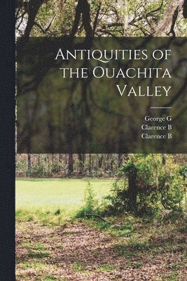 Antiquities of the Ouachita Valley 1