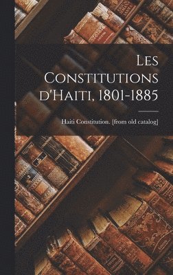 bokomslag Les constitutions d'Haiti, 1801-1885