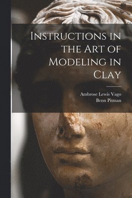 bokomslag Instructions in the art of Modeling in Clay