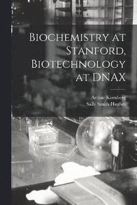 bokomslag Biochemistry at Stanford, Biotechnology at DNAX