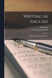 bokomslag Writing in English; a Modern School Composition