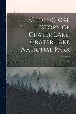 bokomslag Geological History of Crater Lake, Crater Lake National Park