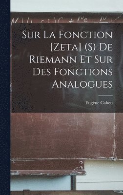 Eugène Cahen - Sur la fonction [Zeta] (s) de Riemann et sur des fonctions analogues, Inbunden