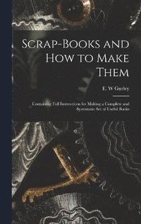 bokomslag Scrap-books and how to Make Them