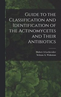 bokomslag Guide to the Classification and Identification of the Actinomycetes and Their Antibiotics