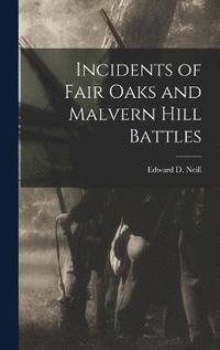 bokomslag Incidents of Fair Oaks and Malvern Hill Battles