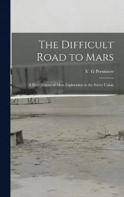 V G Perminov, V. G. Perminov - Difficult Road to Mars, Inbunden