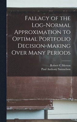 bokomslag Fallacy of the Log-normal Approximation to Optimal Portfolio Decision-making Over Many Periods