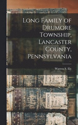 Long Family of Drumore Township, Lancaster County, Pennsylvania 1