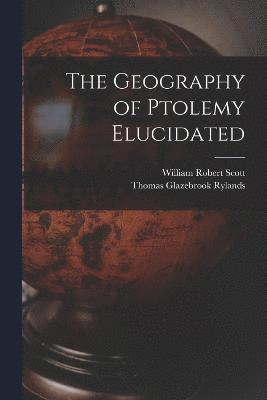 bokomslag The Geography of Ptolemy Elucidated