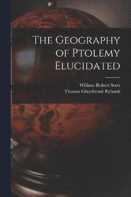William Robert Scott, Thomas Glazebrook Rylands - Geography of Ptolemy Elucidated, Häftad