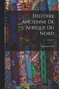 bokomslag Histoire ancienne de l'Afrique du nord; Volume 1