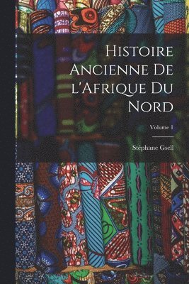 bokomslag Histoire ancienne de l'Afrique du nord; Volume 1