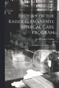 bokomslag History of the Kaiser Permanente Medical Care Program