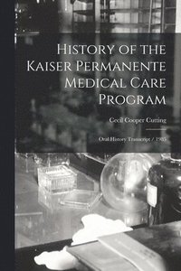 bokomslag History of the Kaiser Permanente Medical Care Program