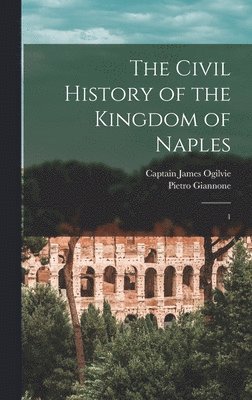 bokomslag The Civil History of the Kingdom of Naples