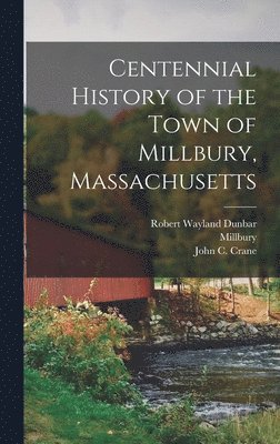 bokomslag Centennial History of the Town of Millbury, Massachusetts