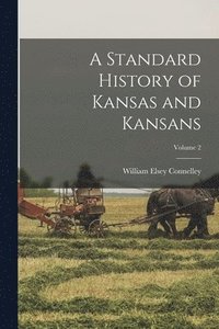 bokomslag A Standard History of Kansas and Kansans; Volume 2