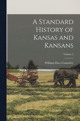 bokomslag Standard History of Kansas and Kansans; Volume 2