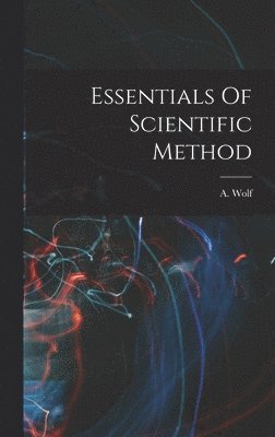 bokomslag Essentials Of Scientific Method