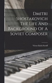 bokomslag Dmitri Shostakovich The Life And Background Of A Soviet Composer