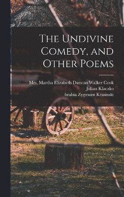 The Undivine Comedy, and Other Poems 1