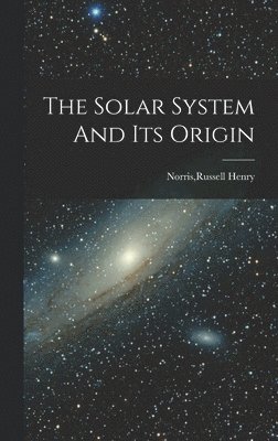 bokomslag Solar System And Its Origin