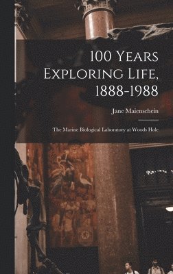 Jane Maienschein - 100 Years Exploring Life, 1888-1988, Inbunden